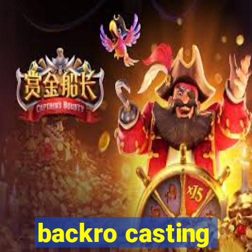 backro casting